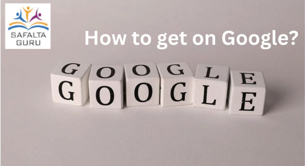 How to get on Google?